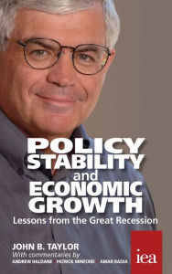 Title: Policy Stability and Economic Growth - Lessons from the Great Recession: Lessons from the Great Recession, Author: John B. Taylor