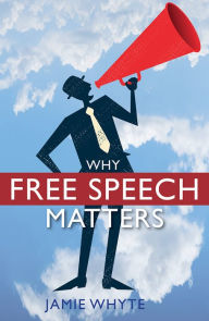 Title: Why Free Speech Matters, Author: Jamie Whyte