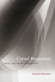 Title: Carnal Resonance: Affect and Online Pornography, Author: Susanna Paasonen