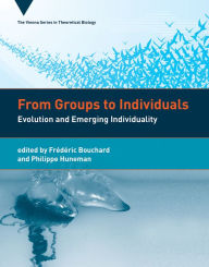 Title: From Groups to Individuals: Evolution and Emerging Individuality, Author: Frederic Bouchard