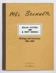Title: Solar System & Rest Rooms: Writings and Interviews, 1965-2007, Author: Mel Bochner
