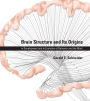 Brain Structure and Its Origins: in Development and in Evolution of Behavior and the Mind