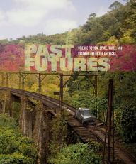 Title: Past Futures: Science Fiction, Space Travel, and Postwar Art of the Americas, Author: Sarah J. Montross