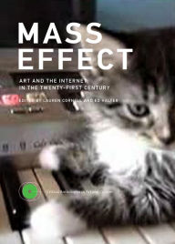 Free digital ebooks download Mass Effect: Art and the Internet in the Twenty-First Century English version 9780262029261