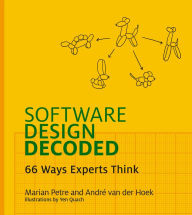 Title: Software Design Decoded: 66 Ways Experts Think, Author: Marian Petre