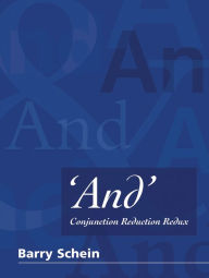 Title: 'And': Conjunction Reduction Redux, Author: Barry Schein