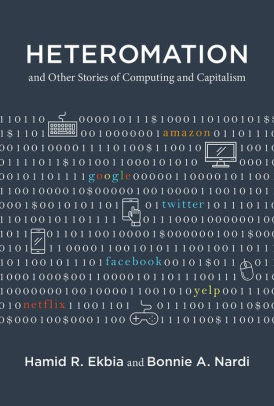Heteromation And Other Stories Of Computing And Capitalismhardcover - 