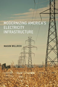 Title: Modernizing America's Electricity Infrastructure, Author: Mason Willrich