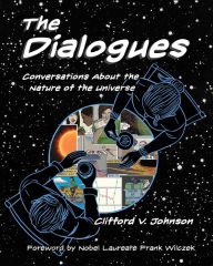 Free bookworm download for mobile The Dialogues: Conversations about the Nature of the Universe (English Edition) FB2 iBook by Clifford V. Johnson, Frank Wilczek