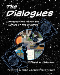 Ebooks free online or download The Dialogues: Conversations about the Nature of the Universe English version 9780262536080 iBook ePub by Clifford V. Johnson, Frank Wilczek