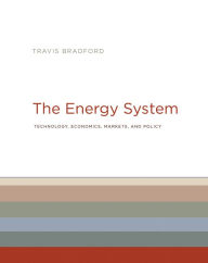 Best android ebooks free download The Energy System: Technology, Economics, Markets, and Policy by Travis Bradford 9780262037525 English version iBook