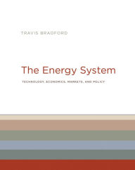 Download books to ipad from amazon The Energy System: Technology, Economics, Markets, and Policy 9780262037525 by Travis Bradford