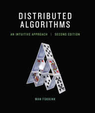 Title: Distributed Algorithms, second edition: An Intuitive Approach / Edition 2, Author: Wan Fokkink