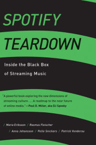 Google free e-books Spotify Teardown: Inside the Black Box of Streaming Music by Maria Eriksson, Rasmus Fleischer, Anna Johansson, Pelle Snickars, Patrick Vonderau 9780262038904