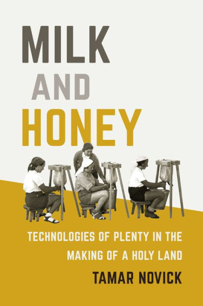 Milk and Honey: Technologies of Plenty the Making a Holy Land
