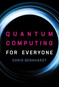 Pdf file books free download Quantum Computing for Everyone 9780262039253 iBook ePub PDB by Chris Bernhardt (English Edition)