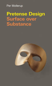 Title: Pretense Design: Surface Over Substance, Author: Per Mollerup