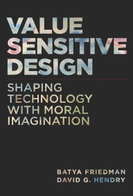 Title: Value Sensitive Design: Shaping Technology with Moral Imagination, Author: Batya Friedman