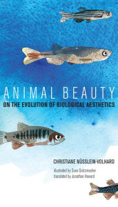 Title: Animal Beauty: On the Evolution of Biological Aesthetics, Author: Christiane Nusslein-Volhard