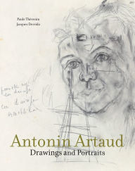 Title: Antonin Artaud: Drawings and Portraits, Author: Paule Thevenin