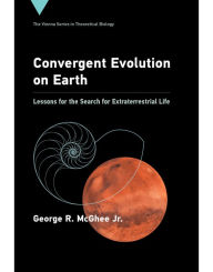 Title: Convergent Evolution on Earth: Lessons for the Search for Extraterrestrial Life, Author: George R. McGhee Jr.