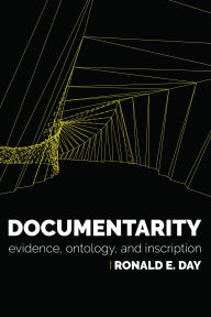 Title: Documentarity: Evidence, Ontology, and Inscription, Author: Ronald E. Day