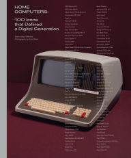 Title: Home Computers: 100 Icons that Defined a Digital Generation, Author: Alex Wiltshire