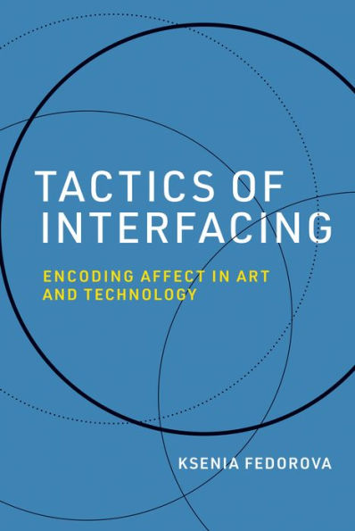 Tactics of Interfacing: Encoding Affect Art and Technology