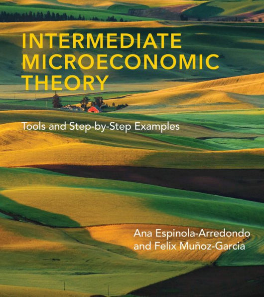 Intermediate Microeconomic Theory: Tools and Step-by-Step Examples