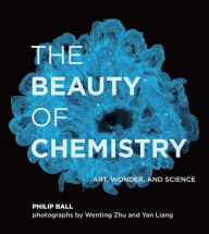 Free download for ebooks for mobile The Beauty of Chemistry: Art, Wonder, and Science by Philip Ball, Wenting Zhu, Yan Liang 9780262044417  (English Edition)