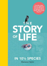 Title: The Story of Life in 10 1/2 Species, Author: Marianne Taylor