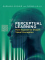 Perceptual Learning: How Experience Shapes Visual Perception