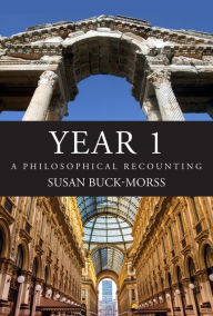 Title: Year 1: A Philosophical Recounting, Author: Susan Buck-Morss