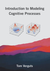 Title: Introduction to Modeling Cognitive Processes, Author: Tom Verguts