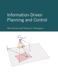 Title: Information-Driven Planning and Control, Author: Silvia Ferrari