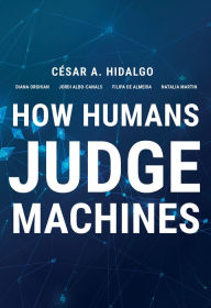 Title: How Humans Judge Machines, Author: Cesar A. Hidalgo