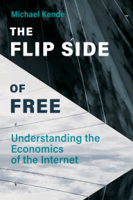 Read books free download The Flip Side of Free: Understanding the Economics of the Internet in English FB2 PDF