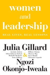 Free ebook text format download Women and Leadership: Real Lives, Real Lessons 9780262045742 by Julia Gillard, Ngozi Okonjo-Iweala