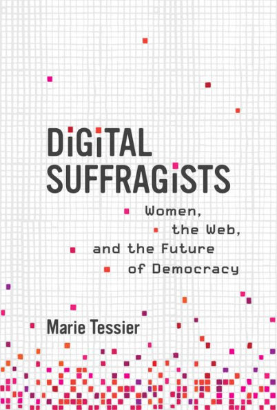 Digital Suffragists: Women, the Web, and Future of Democracy