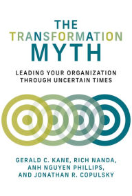 Online download audio books The Transformation Myth: Leading Your Organization through Uncertain Times 9780262046060 RTF CHM DJVU