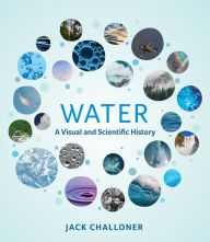 Title: Water: A Visual and Scientific History, Author: Jack Challoner