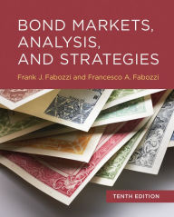 Title: Bond Markets, Analysis, and Strategies, tenth edition, Author: Frank J. Fabozzi