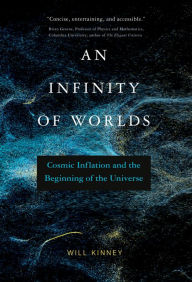 Free download books uk An Infinity of Worlds: Cosmic Inflation and the Beginning of the Universe English version 9780262046480 by Will Kinney DJVU