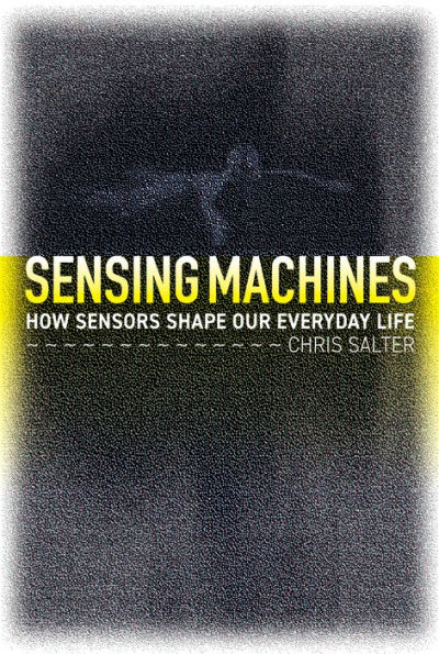 Sensing Machines: How Sensors Shape Our Everyday Life