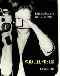 Easy english ebooks free download Parallel Public: Experimental Art in Late East Germany
