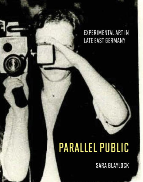 Parallel Public: Experimental Art in Late East Germany