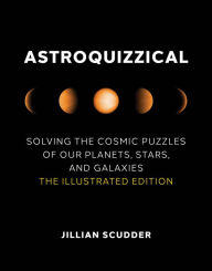 Google books full view download Astroquizzical: Solving the Cosmic Puzzles of Our Planets, Stars, and Galaxies: The Illustrated Edition by  English version iBook 9780262046725