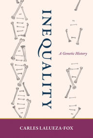 Title: Inequality: A Genetic History, Author: Carles Lalueza-Fox