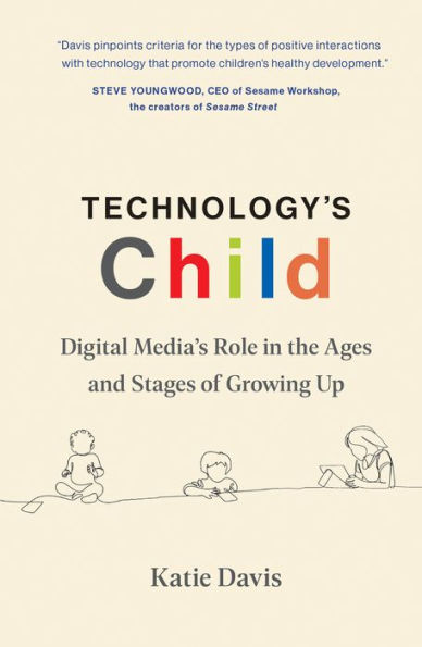 Technology's Child: Digital Media's Role in the Ages and Stages of Growing Up