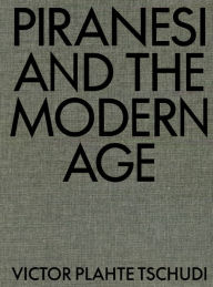 Title: Piranesi and the Modern Age, Author: Victor Plahte Tschudi